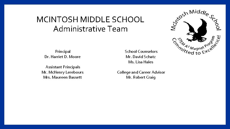 MCINTOSH MIDDLE SCHOOL Administrative Team Principal Dr. Harriet D. Moore Assistant Principals Mr. Mc.