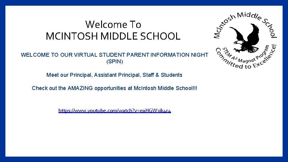 Welcome To MCINTOSH MIDDLE SCHOOL WELCOME TO OUR VIRTUAL STUDENT PARENT INFORMATION NIGHT (SPIN)