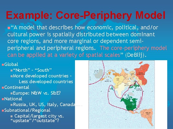 Example: Core-Periphery Model n“A model that describes how economic, political, and/or cultural power is