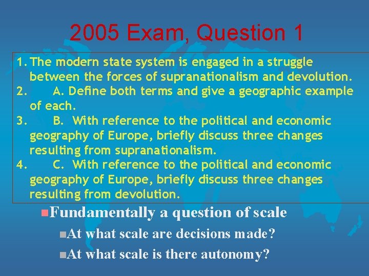 2005 Exam, Question 1 1. The modern state system is engaged in a struggle