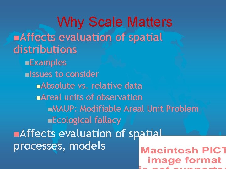 Why Scale Matters n. Affects evaluation of spatial distributions n. Examples n. Issues to