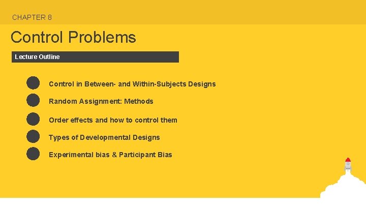 CHAPTER 8 Control Problems Lecture Outline Control in Between- and Within-Subjects Designs Random Assignment: