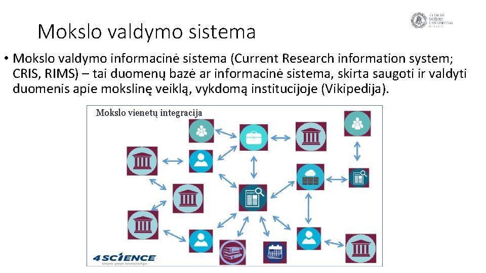Mokslo valdymo sistema • Mokslo valdymo informacinė sistema (Current Research information system; CRIS, RIMS)