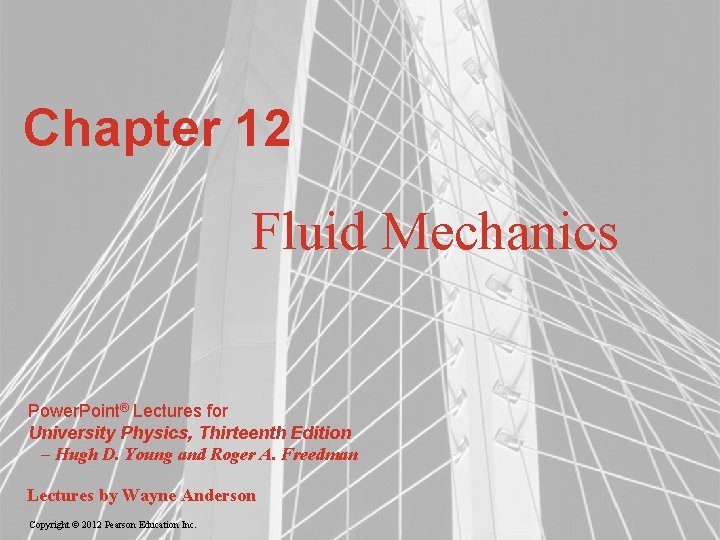 Chapter 12 Fluid Mechanics Power. Point® Lectures for University Physics, Thirteenth Edition – Hugh