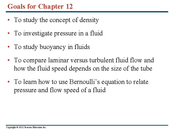 Goals for Chapter 12 • To study the concept of density • To investigate