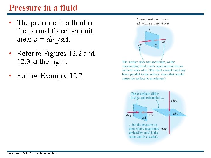 Pressure in a fluid • The pressure in a fluid is the normal force