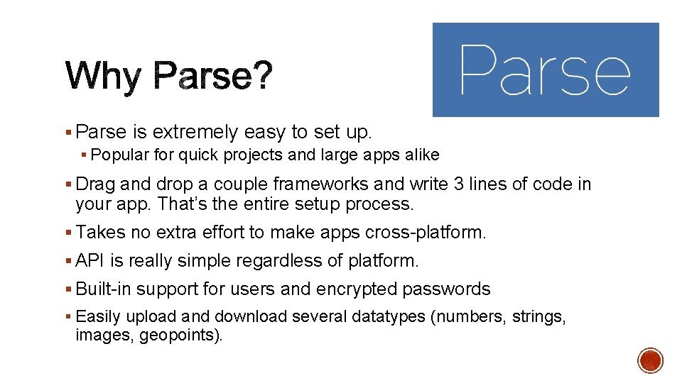 § Parse is extremely easy to set up. § Popular for quick projects and