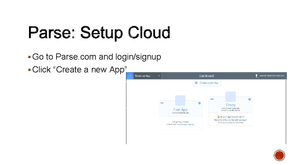 § Go to Parse. com and login/signup § Click “Create a new App” 