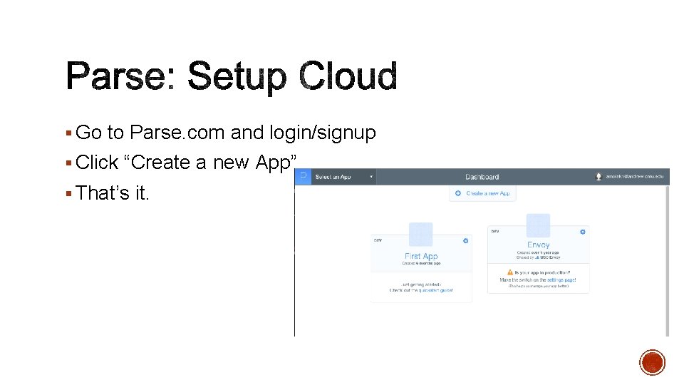 § Go to Parse. com and login/signup § Click “Create a new App” §