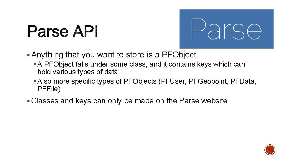 § Anything that you want to store is a PFObject. § A PFObject falls