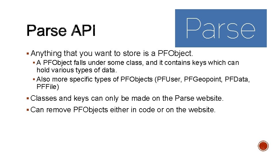 § Anything that you want to store is a PFObject. § A PFObject falls