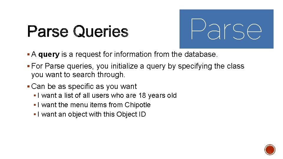 § A query is a request for information from the database. § For Parse