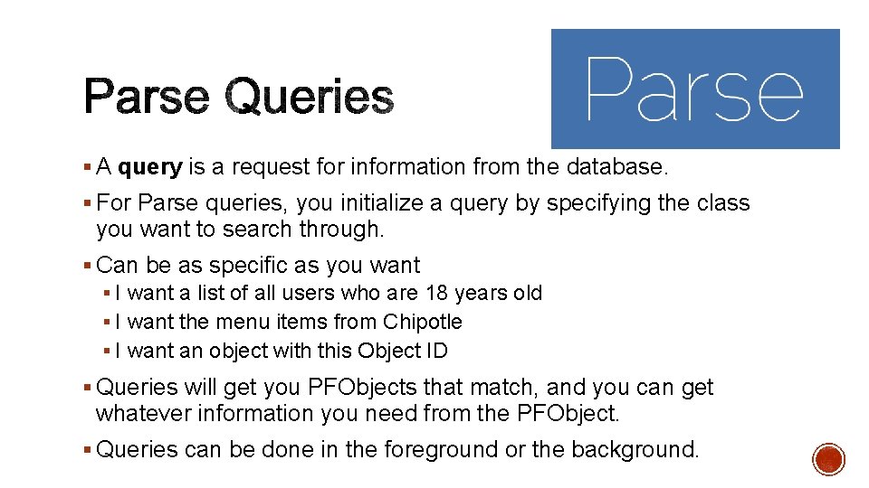 § A query is a request for information from the database. § For Parse