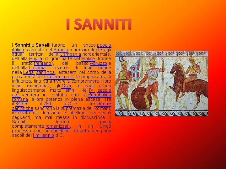 I SANNITI I Sanniti o Sabelli furono un antico popolo italico stanziato nel Sannio,