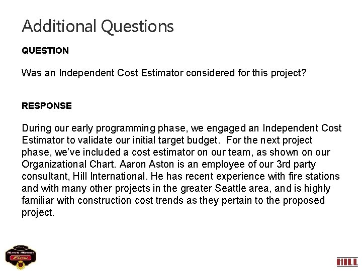 Additional Questions QUESTION Was an Independent Cost Estimator considered for this project? RESPONSE During Additional Questions QUESTION Was an Independent Cost Estimator considered for this project? RESPONSE During