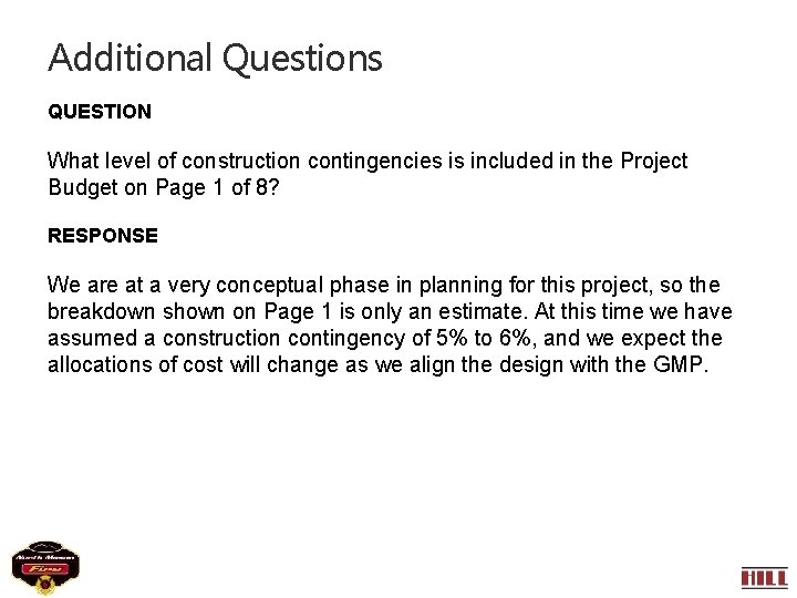 Additional Questions QUESTION What level of construction contingencies is included in the Project Budget Additional Questions QUESTION What level of construction contingencies is included in the Project Budget