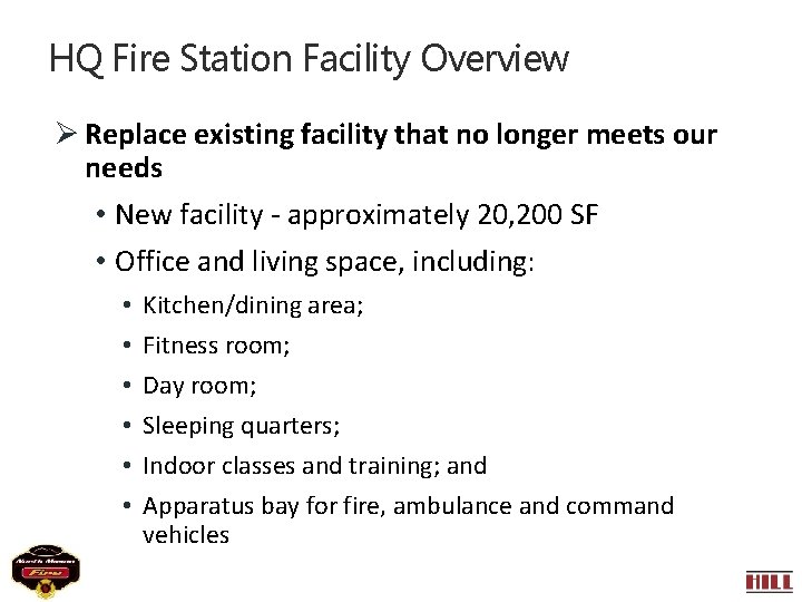 HQ Fire Station Facility Overview Ø Replace existing facility that no longer meets our HQ Fire Station Facility Overview Ø Replace existing facility that no longer meets our