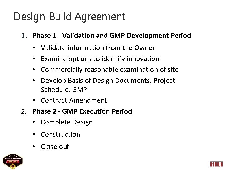Design-Build Agreement 1. Phase 1 - Validation and GMP Development Period Validate information from Design-Build Agreement 1. Phase 1 - Validation and GMP Development Period Validate information from