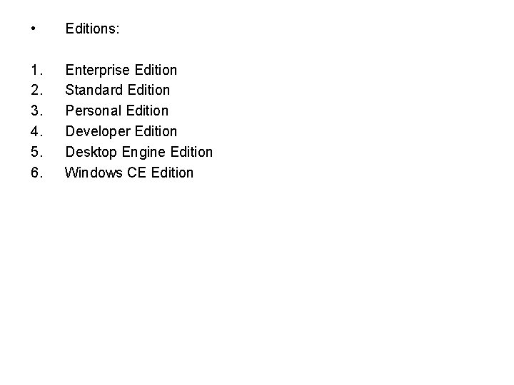  • Editions: 1. 2. 3. 4. 5. 6. Enterprise Edition Standard Edition Personal