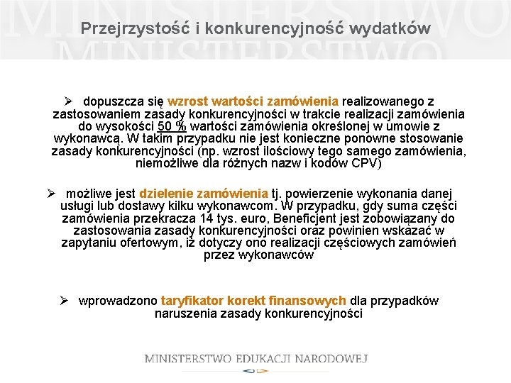 Przejrzystość i konkurencyjność wydatków Ø dopuszcza się wzrost wartości zamówienia realizowanego z zastosowaniem zasady