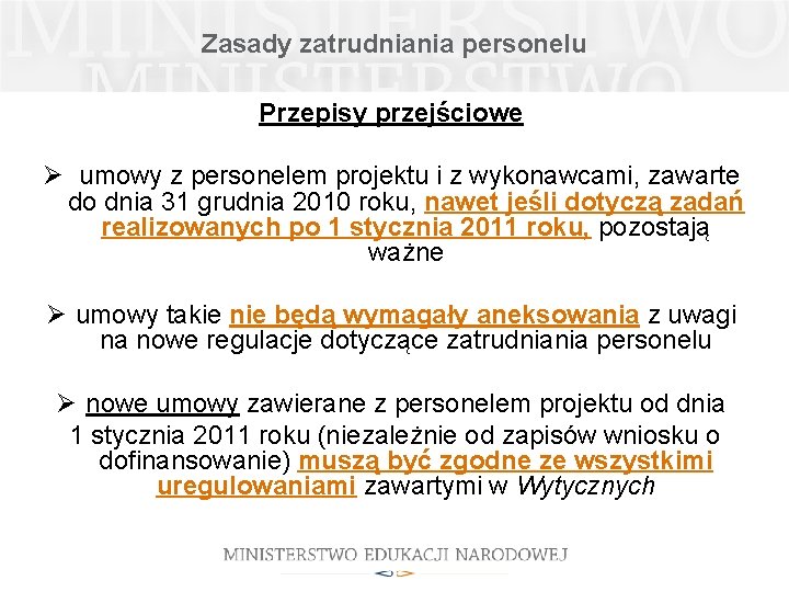 Zasady zatrudniania personelu Przepisy przejściowe Ø umowy z personelem projektu i z wykonawcami, zawarte