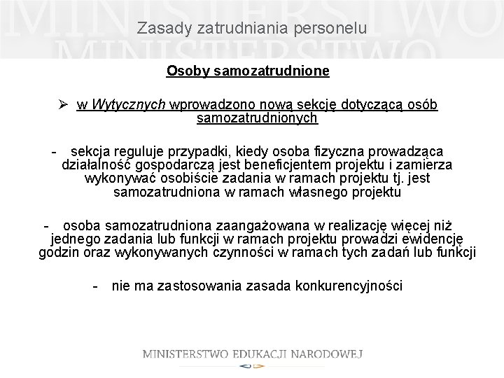 Zasady zatrudniania personelu Osoby samozatrudnione Ø w Wytycznych wprowadzono nową sekcję dotyczącą osób samozatrudnionych Zasady zatrudniania personelu Osoby samozatrudnione Ø w Wytycznych wprowadzono nową sekcję dotyczącą osób samozatrudnionych