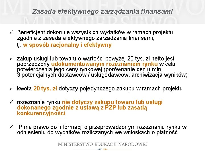 Zasada efektywnego zarządzania finansami ü Beneficjent dokonuje wszystkich wydatków w ramach projektu zgodnie z Zasada efektywnego zarządzania finansami ü Beneficjent dokonuje wszystkich wydatków w ramach projektu zgodnie z