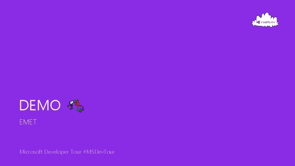 DEMO EMET Microsoft Developer Tour #MSDev. Tour 