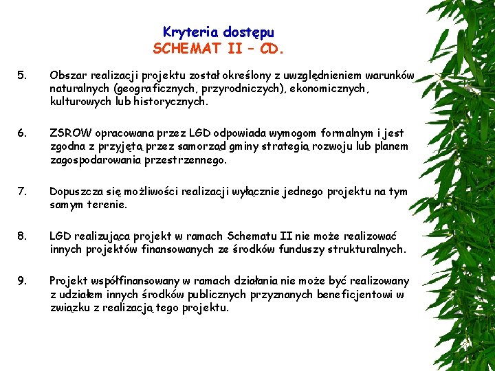 Kryteria dostępu SCHEMAT II – CD. 5. Obszar realizacji projektu został określony z uwzględnieniem