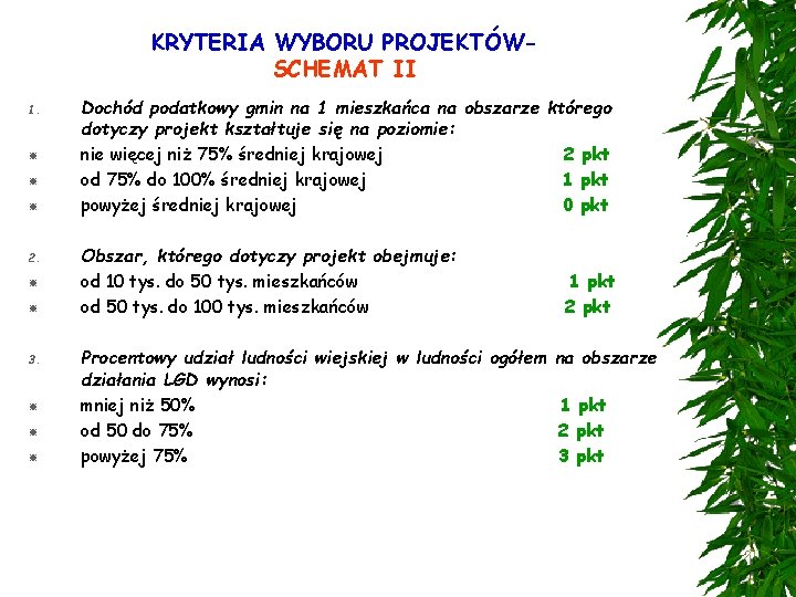 KRYTERIA WYBORU PROJEKTÓWSCHEMAT II 1. 2. 3. Dochód podatkowy gmin na 1 mieszkańca na