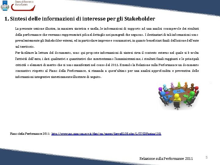 1. Sintesi delle informazioni di interesse per gli Stakeholder La presente sezione illustra, in