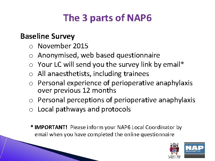 The 3 parts of NAP 6 Baseline Survey November 2015 Anonymised, web based questionnaire