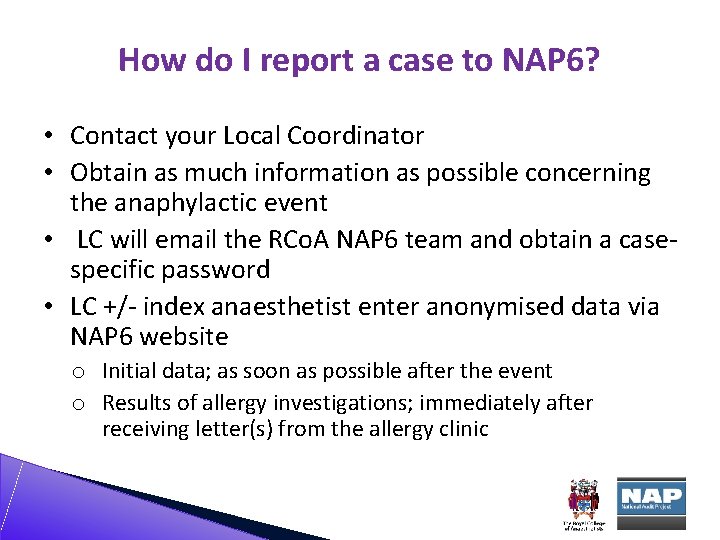 How do I report a case to NAP 6? • Contact your Local Coordinator