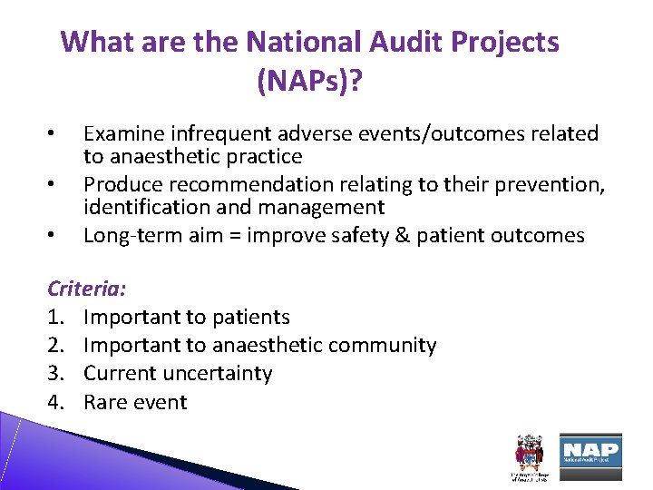 What are the National Audit Projects (NAPs)? • • • Examine infrequent adverse events/outcomes