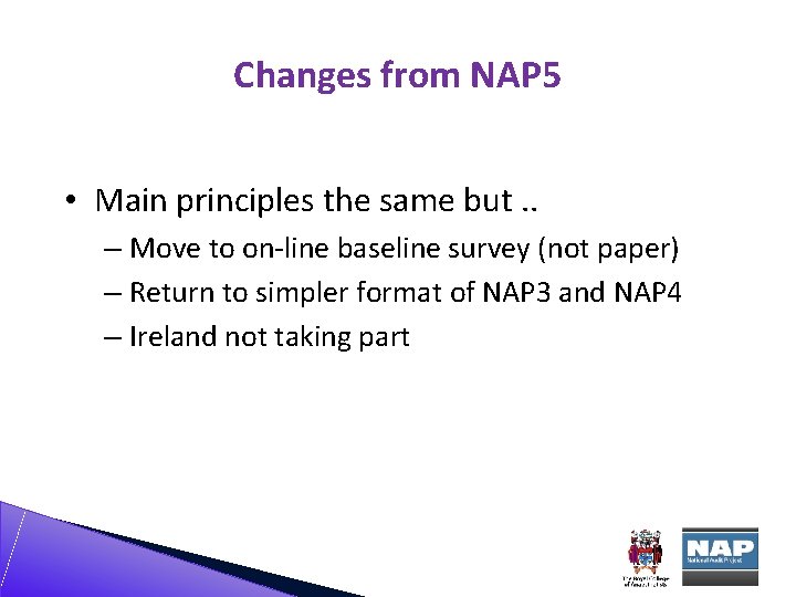 Changes from NAP 5 • Main principles the same but. . – Move to