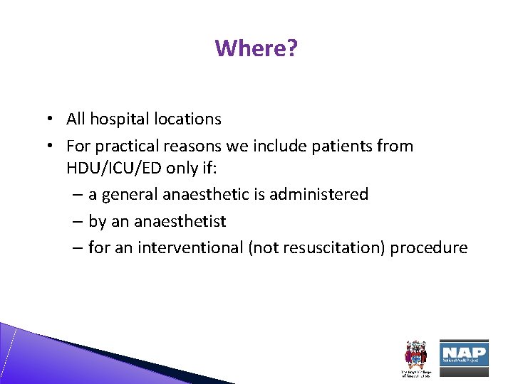 Where? • All hospital locations • For practical reasons we include patients from HDU/ICU/ED