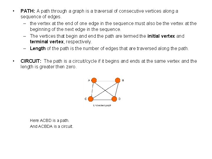  • PATH: A path through a graph is a traversal of consecutive vertices