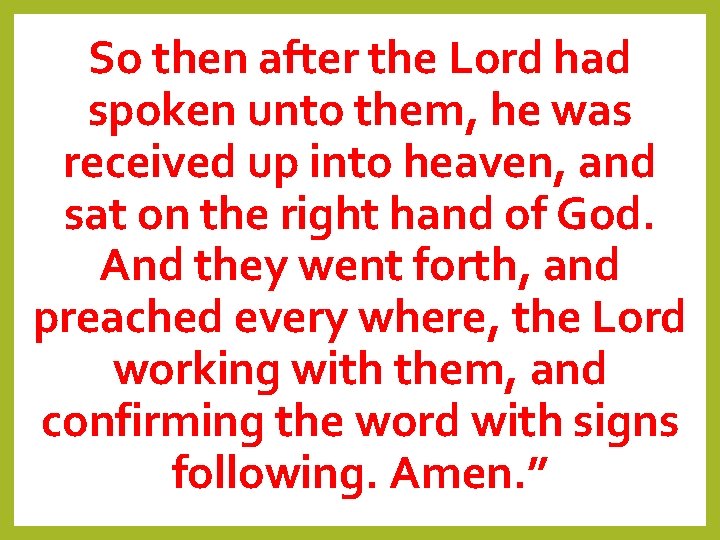So then after the Lord had spoken unto them, he was received up into