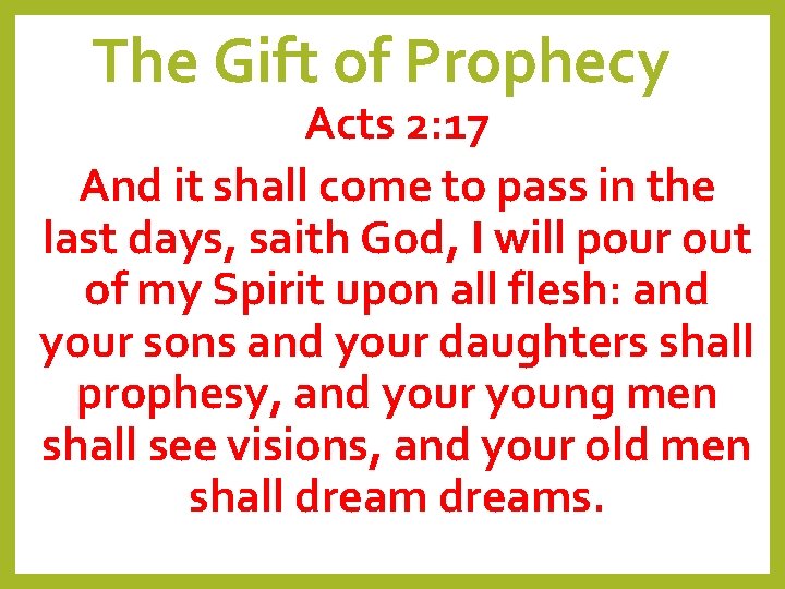 The Gift of Prophecy Acts 2: 17 And it shall come to pass in