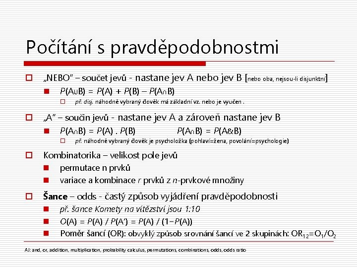 Počítání s pravděpodobnostmi o „NEBO“ – součet jevů - nastane jev A nebo jev