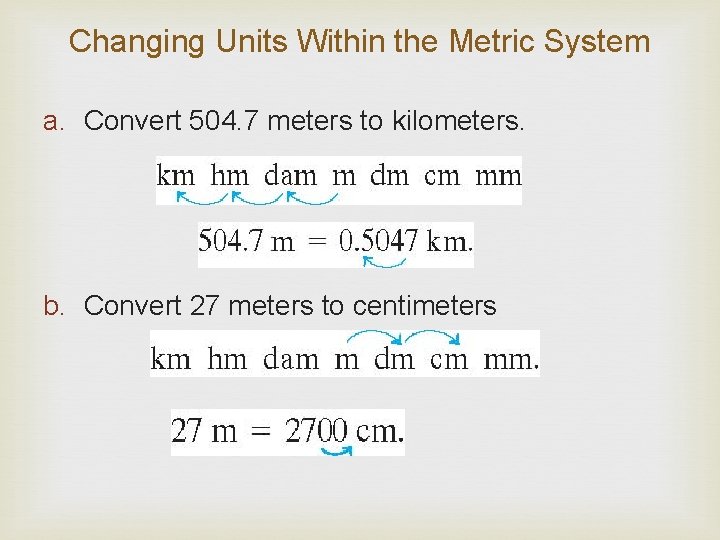 Changing Units Within the Metric System a. Convert 504. 7 meters to kilometers. b.