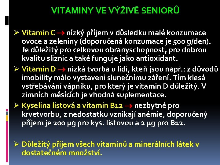 VITAMINY VE VÝŽIVĚ SENIORŮ Ø Vitamin C nízký příjem v důsledku malé konzumace ovoce