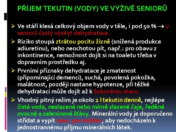 PŘÍJEM TEKUTIN (VODY) VE VÝŽIVĚ SENIORŮ Ø Ve stáří klesá celkový objem vody v