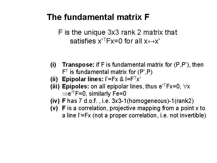 The fundamental matrix F F is the unique 3 x 3 rank 2 matrix