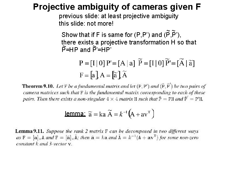 Projective ambiguity of cameras given F previous slide: at least projective ambiguity this slide: