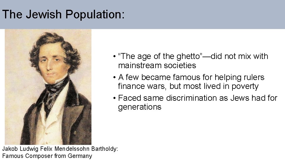 The Jewish Population: • “The age of the ghetto”—did not mix with mainstream societies