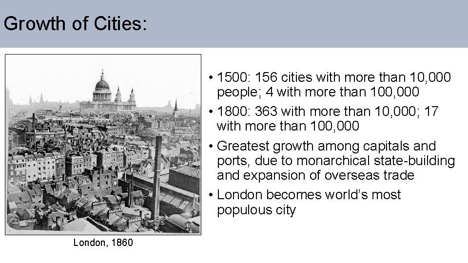 Growth of Cities: • 1500: 156 cities with more than 10, 000 people; 4