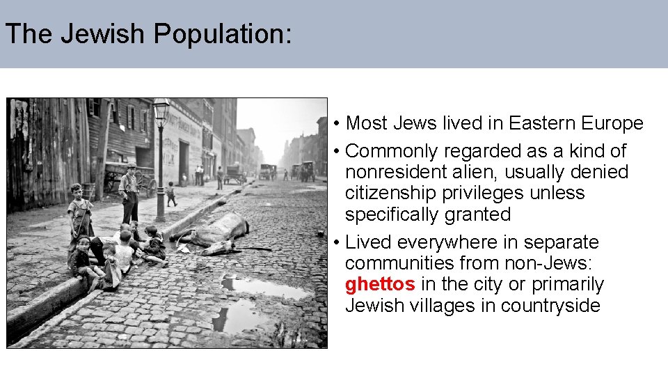 The Jewish Population: • Most Jews lived in Eastern Europe • Commonly regarded as