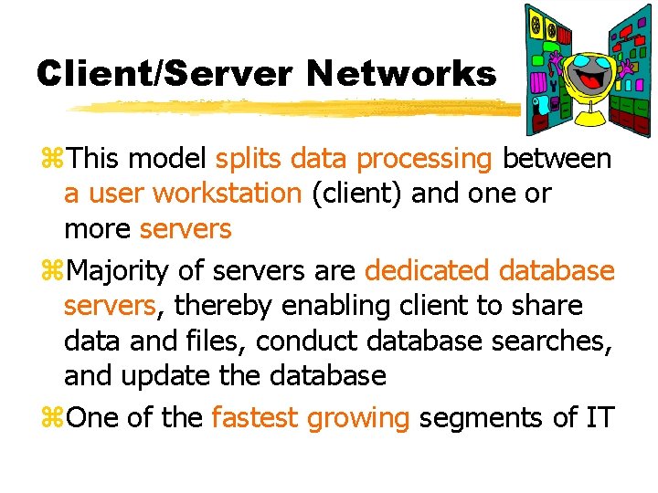 Client/Server Networks z. This model splits data processing between a user workstation (client) and