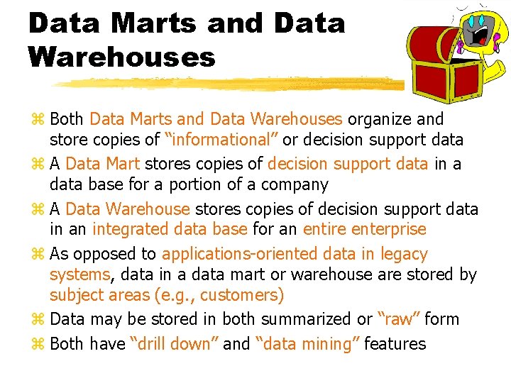 Data Marts and Data Warehouses z Both Data Marts and Data Warehouses organize and